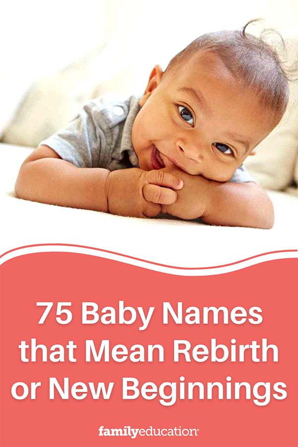 75-baby-names-that-mean-rebirth-or-new-beginnings-familyeducation